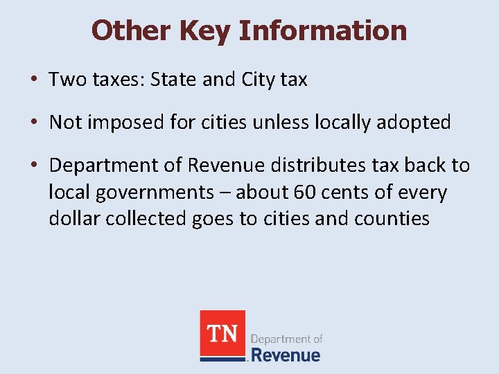 Other Key Information • Two taxes: State and City tax • Not imposed for