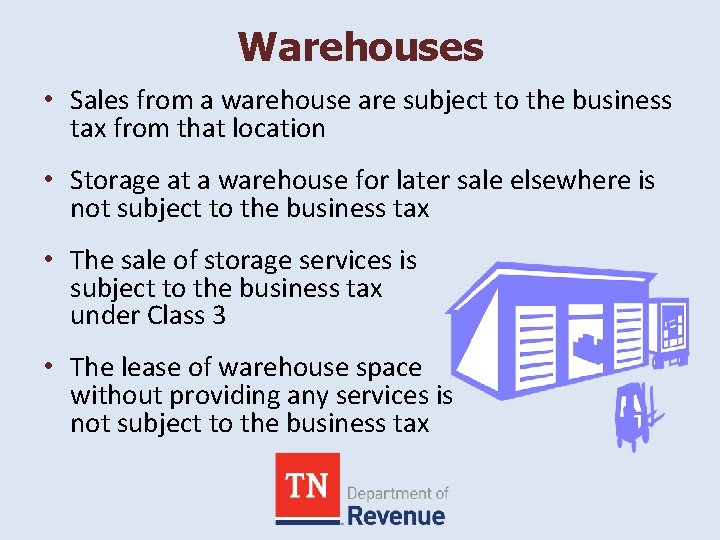 Warehouses • Sales from a warehouse are subject to the business tax from that