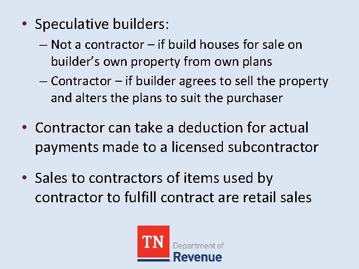  • Speculative builders: – Not a contractor – if build houses for sale