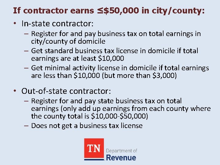 If contractor earns ≤$50, 000 in city/county: • In-state contractor: – Register for and