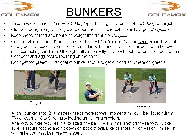 BUNKERS • • • Taker a wider stance - Aim Feet 30 deg Open