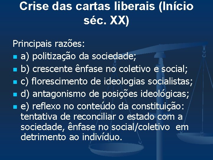 Crise das cartas liberais (Início séc. XX) Principais razões: n a) politização da sociedade;