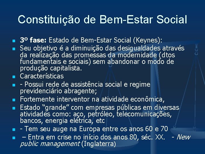 Constituição de Bem-Estar Social n n n n 3º fase: Estado de Bem-Estar Social