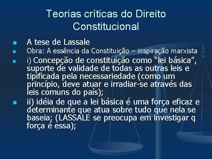 Teorias críticas do Direito Constitucional n n A tese de Lassale Obra: A essência