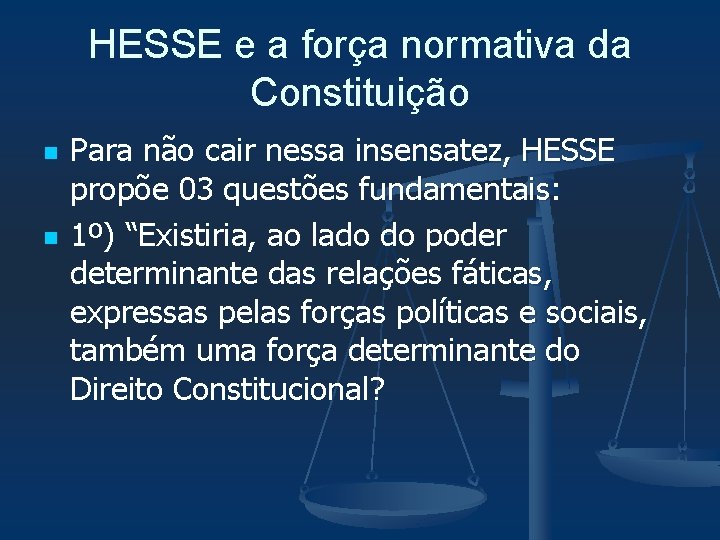 HESSE e a força normativa da Constituição n n Para não cair nessa insensatez,