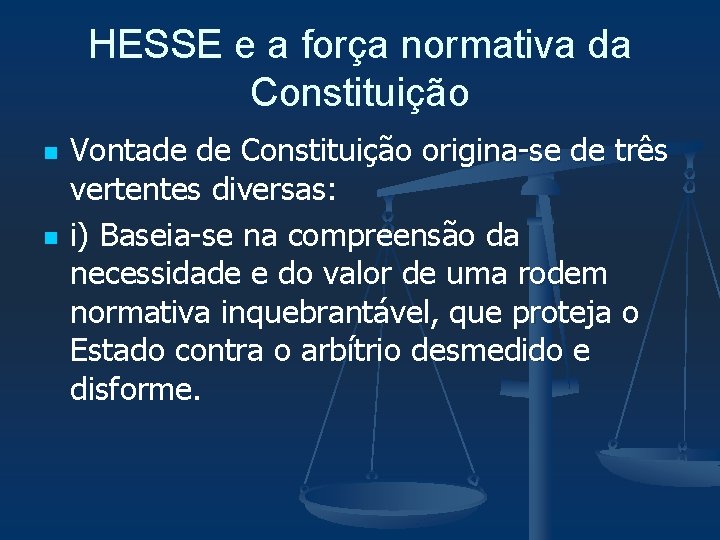 HESSE e a força normativa da Constituição n n Vontade de Constituição origina-se de