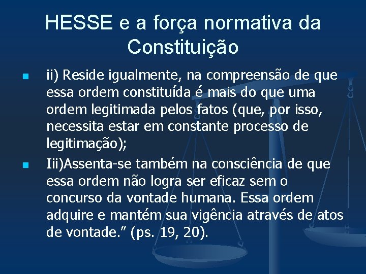 HESSE e a força normativa da Constituição n n ii) Reside igualmente, na compreensão