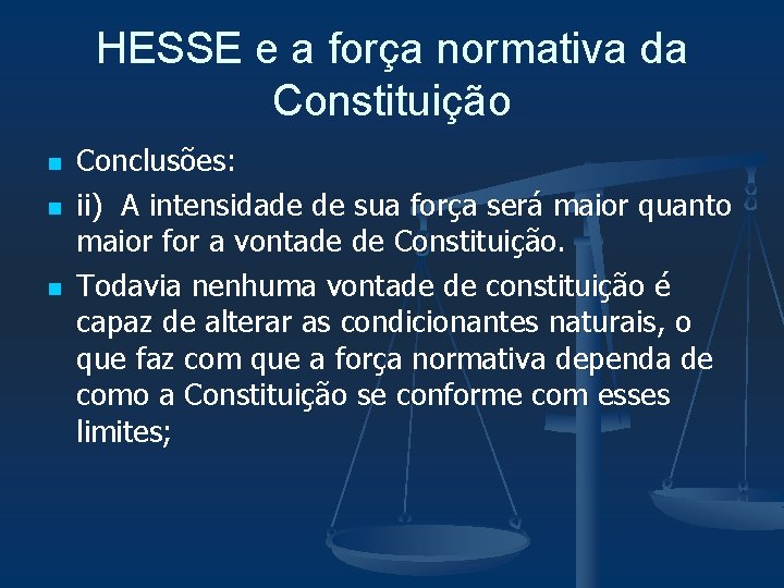 HESSE e a força normativa da Constituição n n n Conclusões: ii) A intensidade