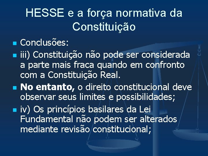 HESSE e a força normativa da Constituição n n Conclusões: iii) Constituição não pode