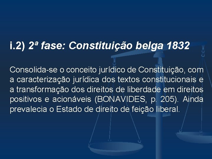 i. 2) 2ª fase: Constituição belga 1832 Consolida-se o conceito jurídico de Constituição, com