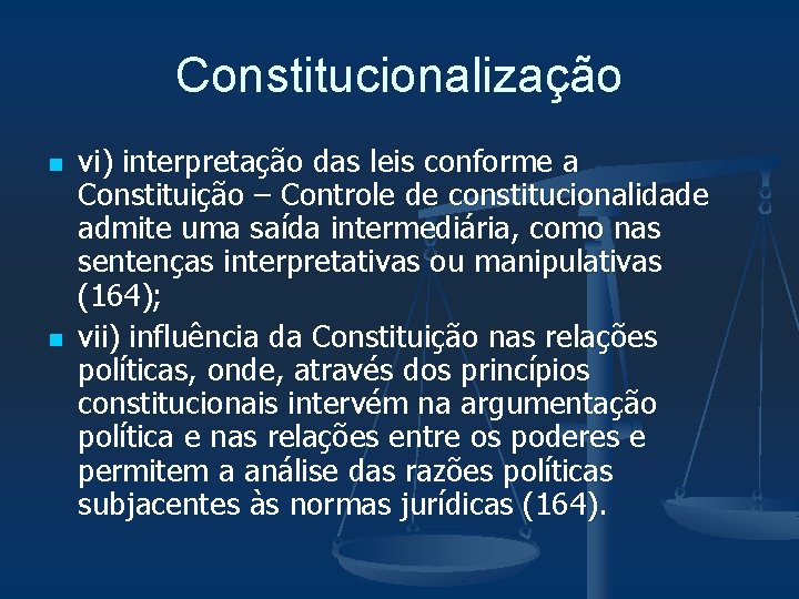 Constitucionalização n n vi) interpretação das leis conforme a Constituição – Controle de constitucionalidade