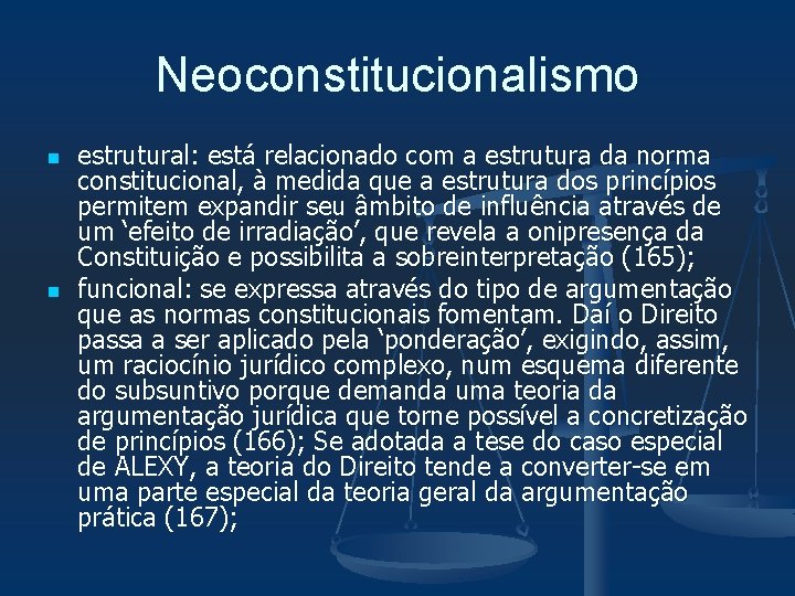 Neoconstitucionalismo n n estrutural: está relacionado com a estrutura da norma constitucional, à medida