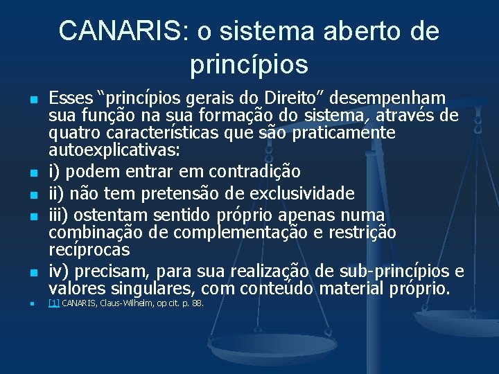 CANARIS: o sistema aberto de princípios n n n Esses “princípios gerais do Direito”