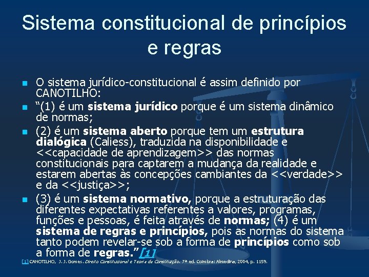 Sistema constitucional de princípios e regras n n O sistema jurídico-constitucional é assim definido