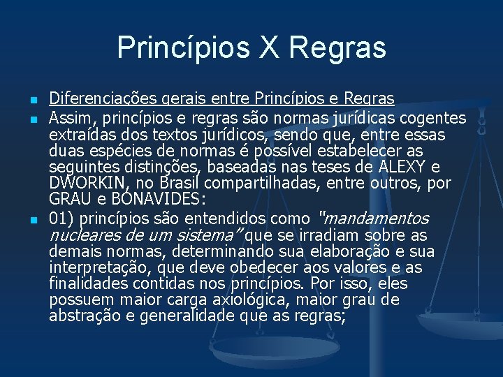 Princípios X Regras n n n Diferenciações gerais entre Princípios e Regras Assim, princípios