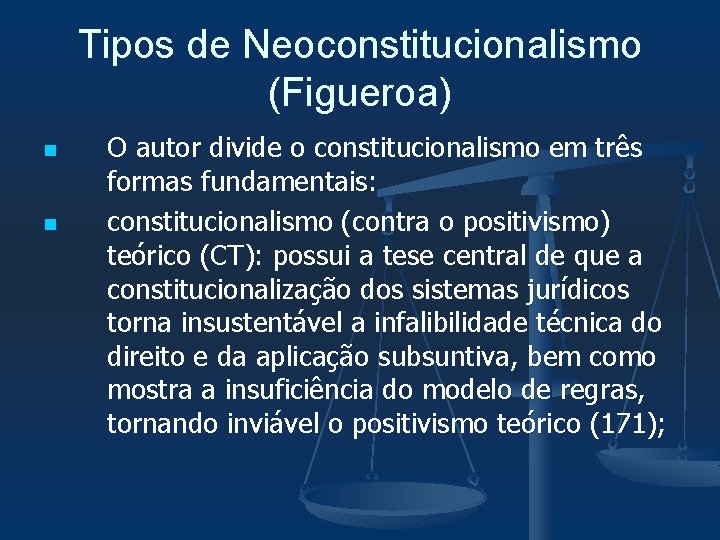 Tipos de Neoconstitucionalismo (Figueroa) n n O autor divide o constitucionalismo em três formas