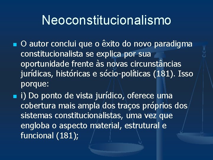 Neoconstitucionalismo n n O autor conclui que o êxito do novo paradigma constitucionalista se