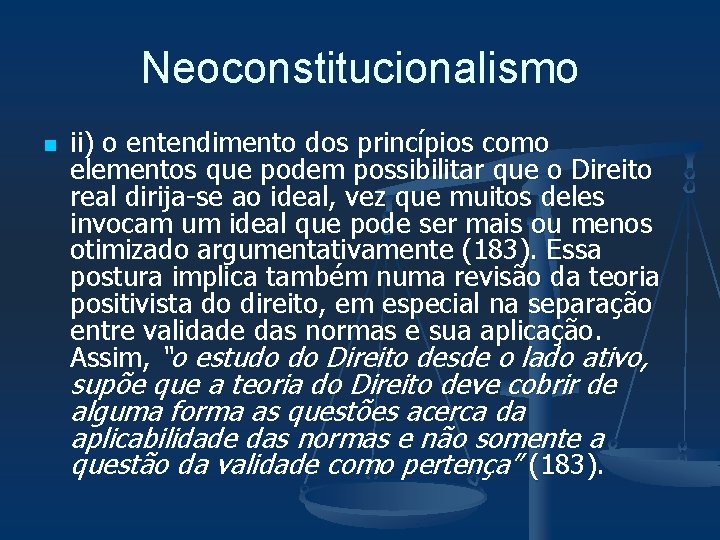 Neoconstitucionalismo n ii) o entendimento dos princípios como elementos que podem possibilitar que o