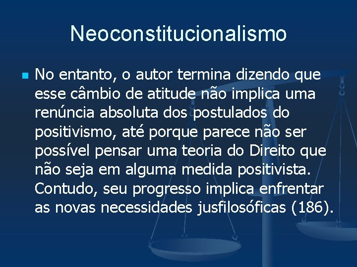 Neoconstitucionalismo n No entanto, o autor termina dizendo que esse câmbio de atitude não