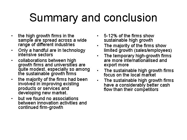 Summary and conclusion • • • the high growth firms in the sample are