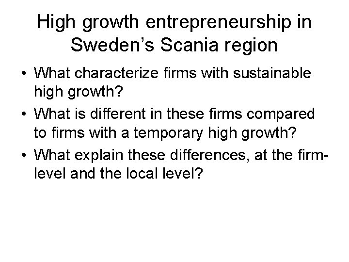 High growth entrepreneurship in Sweden’s Scania region • What characterize firms with sustainable high