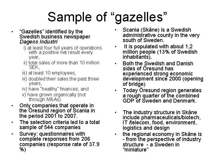 Sample of “gazelles” • “Gazelles” identified by the Swedish business newspaper Dagens Industri i)