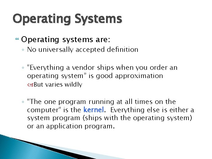 Operating Systems Operating systems are: ◦ No universally accepted definition ◦ “Everything a vendor