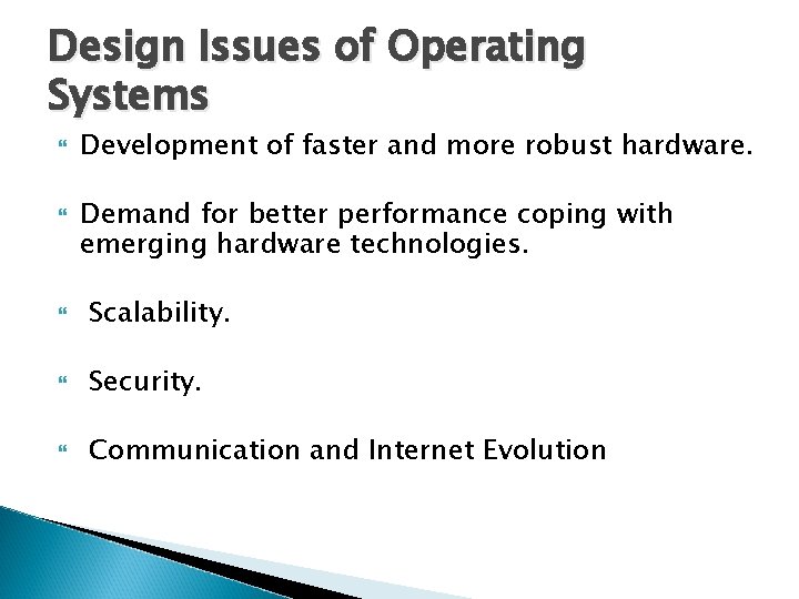 Design Issues of Operating Systems Development of faster and more robust hardware. Demand for