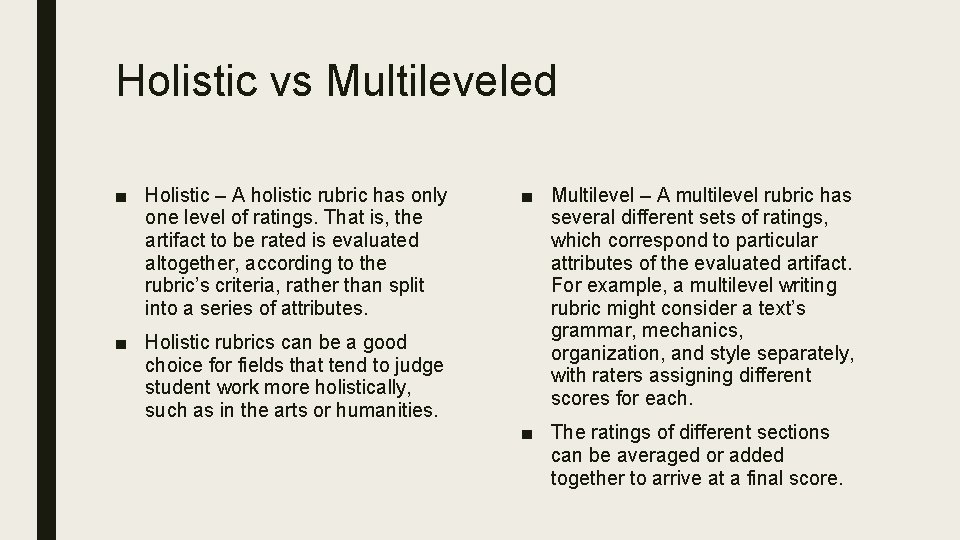 Holistic vs Multileveled ■ Holistic – A holistic rubric has only one level of
