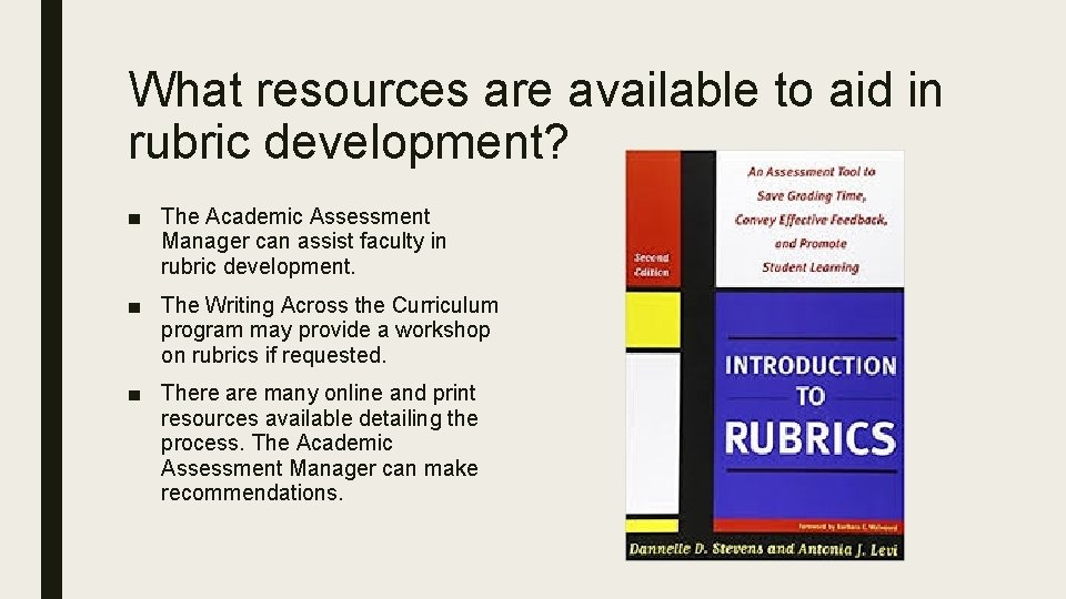 What resources are available to aid in rubric development? ■ The Academic Assessment Manager