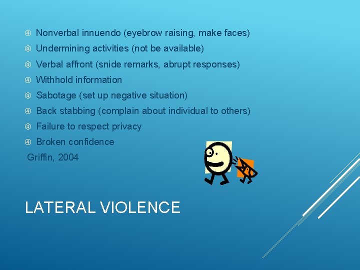  Nonverbal innuendo (eyebrow raising, make faces) Undermining activities (not be available) Verbal affront