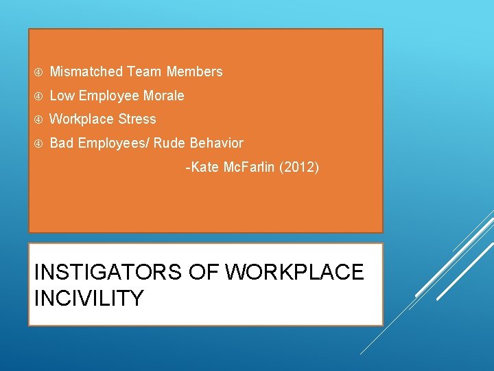  Mismatched Team Members Low Employee Morale Workplace Stress Bad Employees/ Rude Behavior -Kate