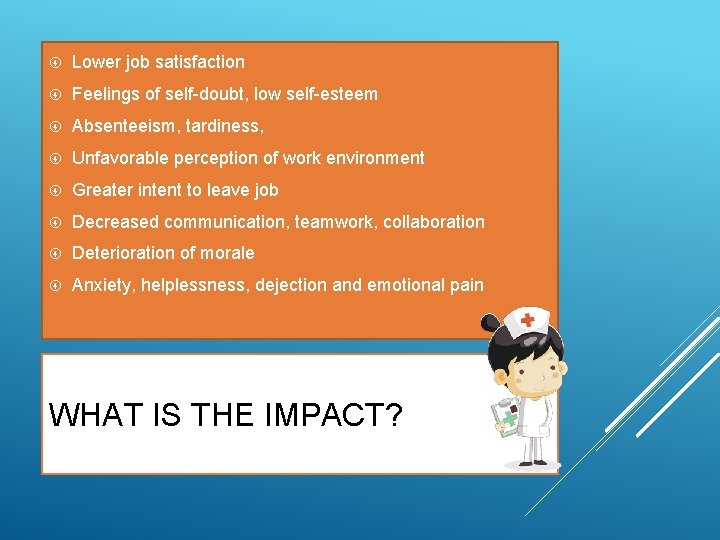  Lower job satisfaction Feelings of self-doubt, low self-esteem Absenteeism, tardiness, Unfavorable perception of