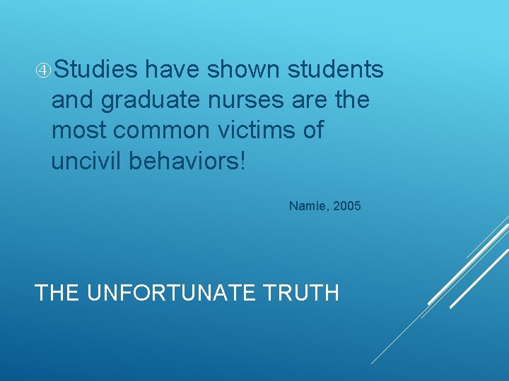  Studies have shown students and graduate nurses are the most common victims of