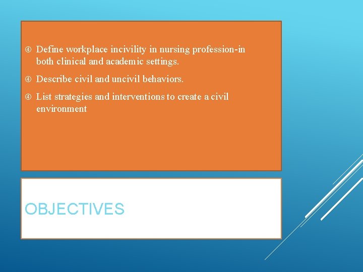  Define workplace incivility in nursing profession-in both clinical and academic settings. Describe civil