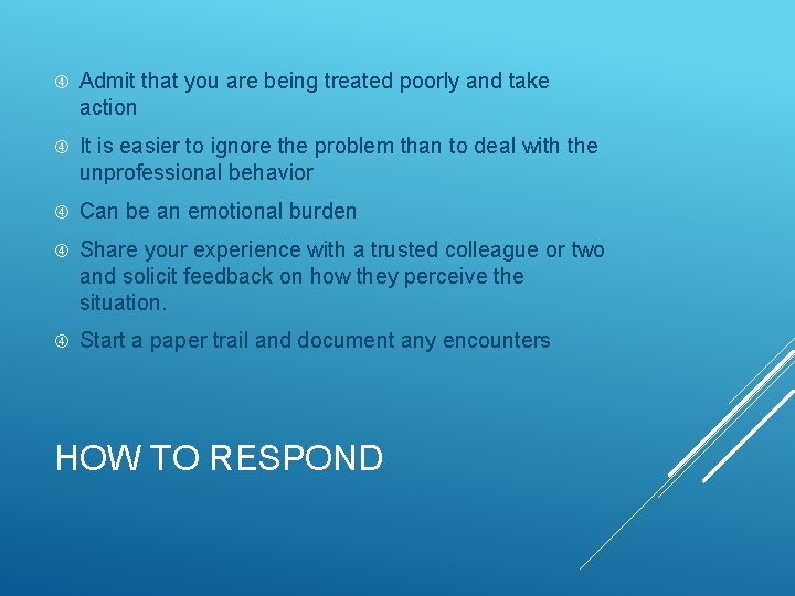  Admit that you are being treated poorly and take action It is easier