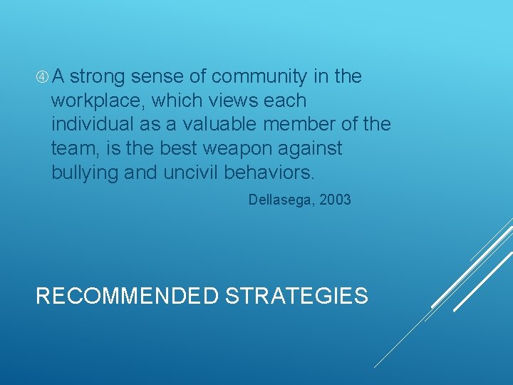  A strong sense of community in the workplace, which views each individual as
