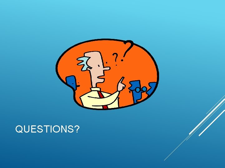 QUESTIONS? 