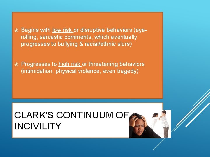  Begins with low risk or disruptive behaviors (eyerolling, sarcastic comments, which eventually progresses