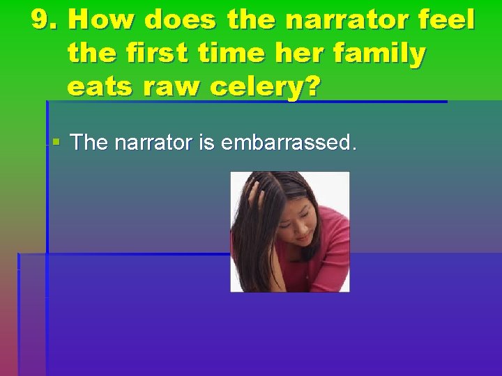 9. How does the narrator feel the first time her family eats raw celery?