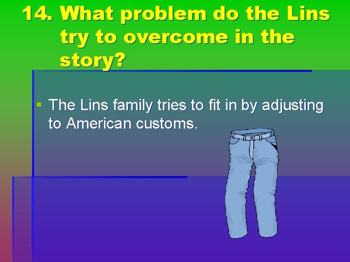 14. What problem do the Lins try to overcome in the story? § The 14. What problem do the Lins try to overcome in the story? § The