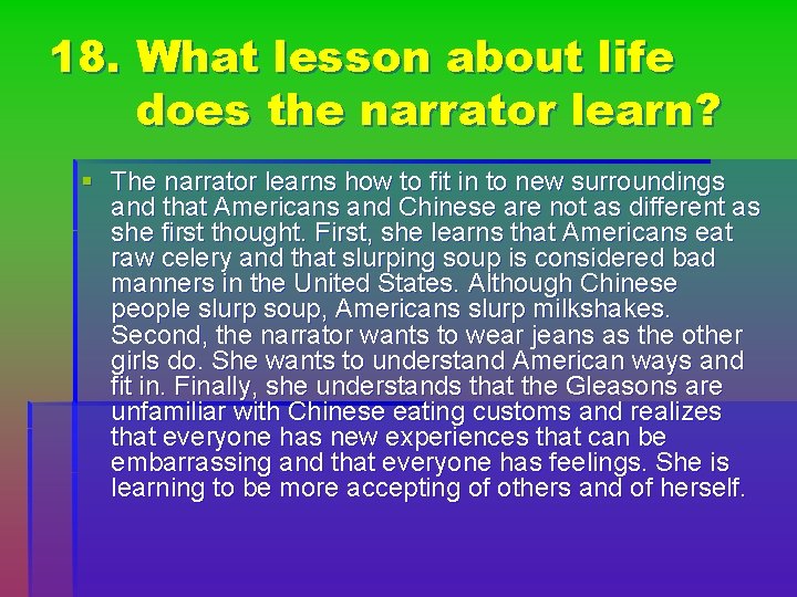 18. What lesson about life does the narrator learn? § The narrator learns how