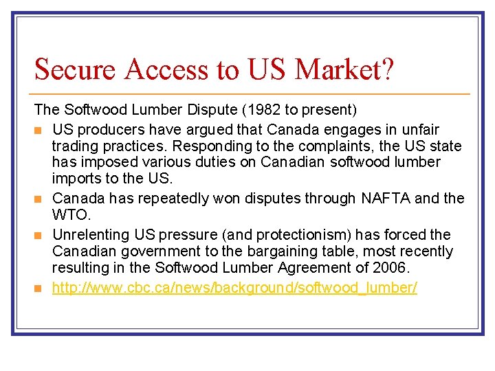 Secure Access to US Market? The Softwood Lumber Dispute (1982 to present) n US