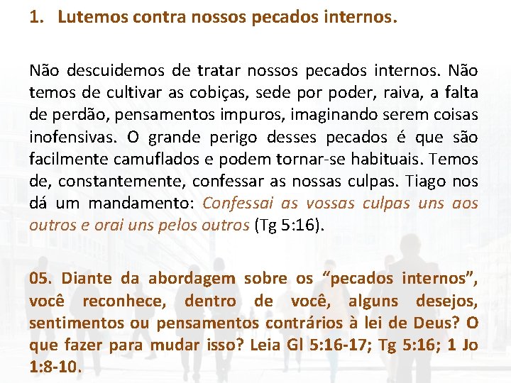 1. Lutemos contra nossos pecados internos. Não descuidemos de tratar nossos pecados internos. Não