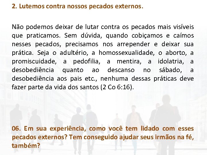 2. Lutemos contra nossos pecados externos. Não podemos deixar de lutar contra os pecados