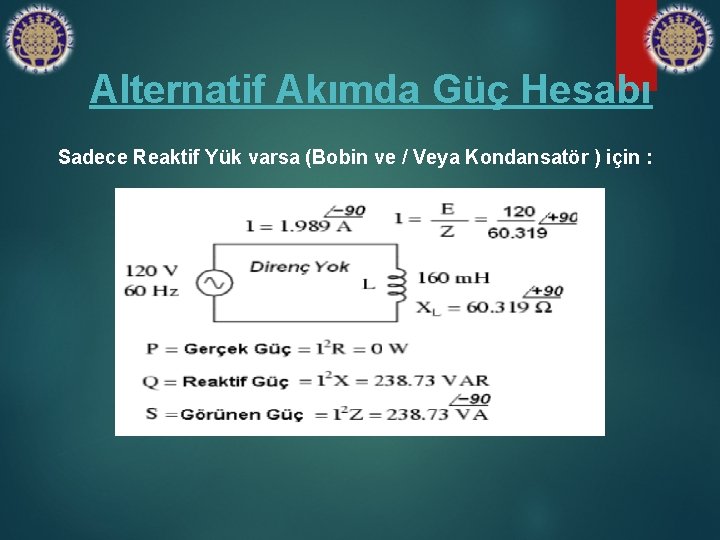 Alternatif Akımda Güç Hesabı Sadece Reaktif Yük varsa (Bobin ve / Veya Kondansatör )