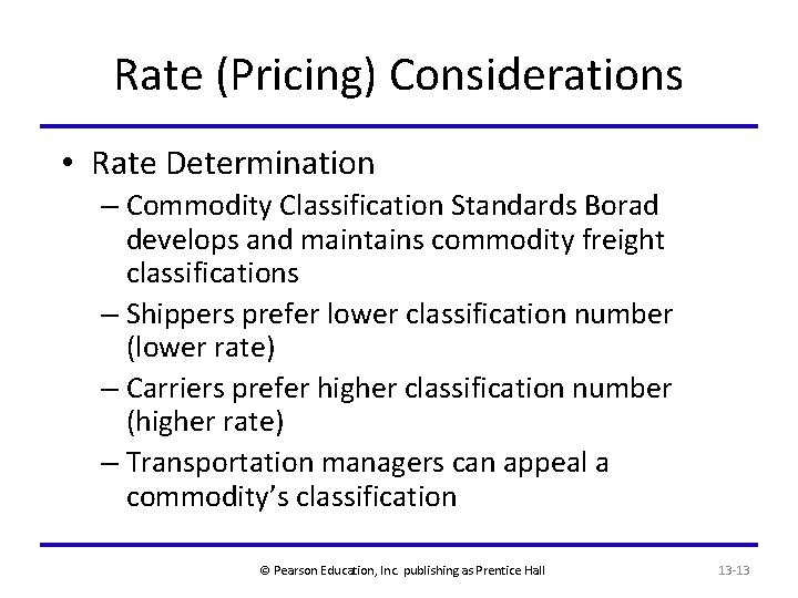 Rate (Pricing) Considerations • Rate Determination – Commodity Classification Standards Borad develops and maintains