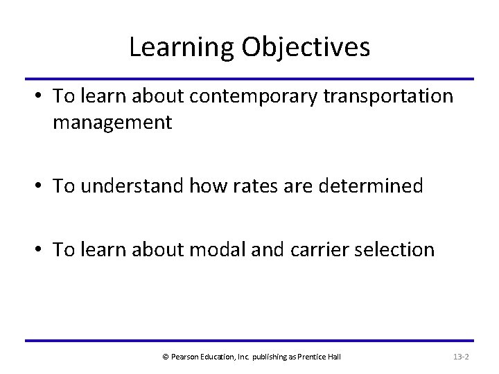 Learning Objectives • To learn about contemporary transportation management • To understand how rates