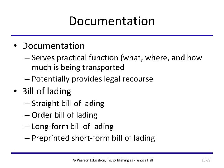 Documentation • Documentation – Serves practical function (what, where, and how much is being