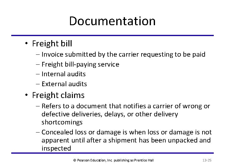 Documentation • Freight bill – Invoice submitted by the carrier requesting to be paid
